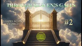 THROUGHT HEAVEN'S GATES - A Cappella Gospel Song's #2