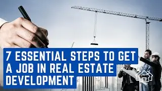 7 Essential Steps to Get a Job in Real Estate Development