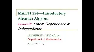 MATH224-LEC29: Vector Space - Linear Dependence and Independence