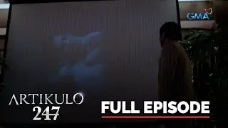 Artikulo 247: Full Episode 41 (Stream Together)