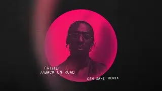 Friyie - Back On Road (Gem Sane Remix)