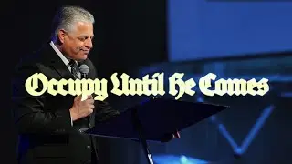Occupy Until He Comes | Pastor Jack Leaman | Greater Faith Church