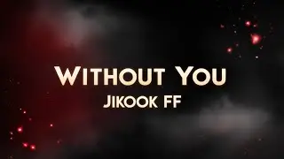 Jikook FF (Without You)#4