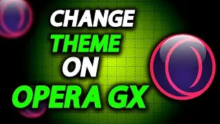 How To Change Theme In Opera GX Browser - Full Guide