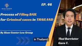 [EP 46] Process of Filing BAIL for Criminal cases in Thailand.