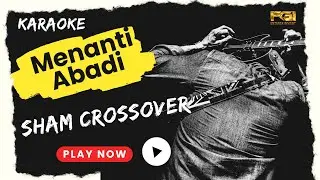 Sham Crossover - Menanti Abadi [Video Muzik Rasmi Siaran Audio Instrumental & Versi Karaoke]