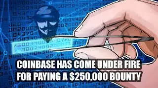 Coinbase has come under fire for paying a $250,000 bounty to a white hat hacker