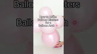 How to Make Balloon Clusters for a Balloon Arch | Easy Balloon Garland Tips 🌸