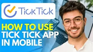 How to Use Tick Tick App in Mobile (2026) Tick Tick App Tutorial For Beginners