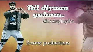 Dil Diyan Gallan Dance Choreography | Lyrical | Tiger Zinda Hai | S-CREW Productions