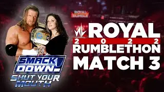 nL Royal Rumblethon 2022 - MATCH 3 [WWE Smackdown: Shut Your Mouth]