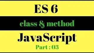 JavaScript ES6 : class , method and inheritance.