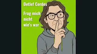 Detlef Cordes | Frag mich nicht wie's war (Official Audio)
