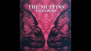 The Muffins Palindrome Not Yet Awake