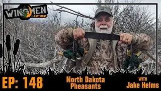 North Dakota Pheasants with Jake Helms | Wingmen Podcast #148