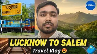 Lucknow To Salem Journey 🧳 | Travel Vlog 😍 Video | Aishbagh Station 🚉 Lucknow | 2,000Km+ First Time!