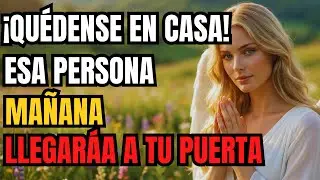 LOS ÁNGELES ADVIERTEN: ESA PERSONA LLEGARÁ MAÑANA A TU PUERTA... LOS CIELOS LA HAN ENVIADO