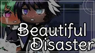 ~|☆Beautiful Disaster☆~|Glmm|~|Gay|~|