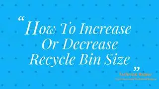 How to increase or decrease recycle bin size