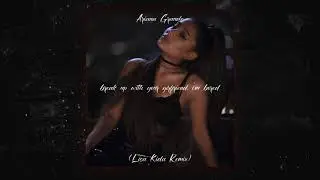 Ariana Grande - break up with your girlfriend, i'm bored (Lisa Kida Remix)