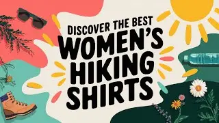 Top Women&rsquo;s Hiking Shirts for Hot Weather | Beat the Heat on the Trails This Summer!