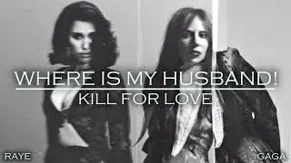 RAYE x Lady Gaga - Where Is My Husband! / Kill For Love (Mashup)