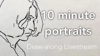 Timed drawing practice with 10 minute portraits - livestream