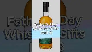 Father&rsquo;s Day Whiskey Gifts Part 3 #fathersday #giftideas #whiskey #whisky