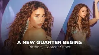 A New Quarter Begins | Birthday Content Shoot