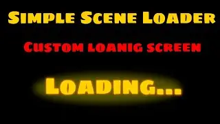 Simple Scene Loader: Custom loading screen