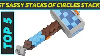 Top 5 Best Sassy Stacks Of Circles Stacking 2022