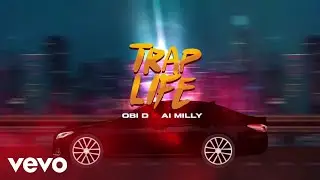 Obi D, AI Milly - Trap Life (Lyric Video)