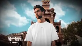 Jonas Aden - Tell Me A Lie (LVCA Remix)