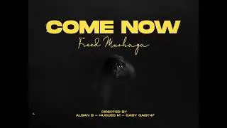 Freed Mushaga - Come Now (Official Video)