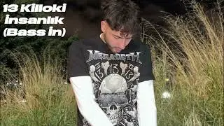 13 Killoki - İnsanlık (BASS IN)