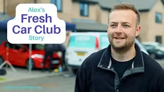 Why I joined the Fresh Car Club - Alex