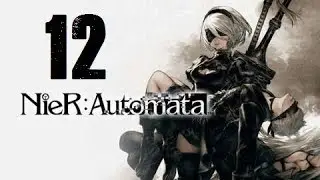 Going berserk! Nier: Automata - Part 12 - 