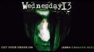 WEDNESDAY 13 - Get Your Grave On (abra cadaver mix)