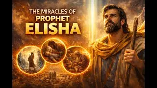 The Miraculous Calling: Many Miracles of Prophet Elisha