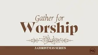 Gather for Worship | Ryan Jones | West Valley
