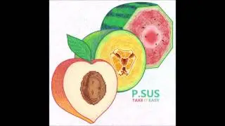 P.SUS - Take It Easy (Full Album) [HD]