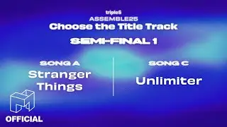 ASSEMBLE25 타이틀곡 정하기! 'Stranger Things' VS 'Unlimiter' | SEMI-FINAL 1