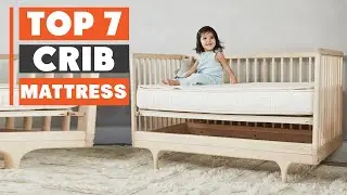 7 Best Crib Mattress: Top Rated Baby Mattresses