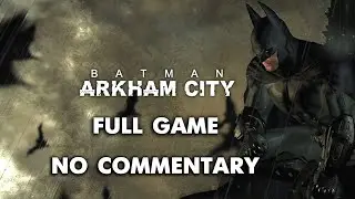Batman: Arkham City (Full Game) [No Commentary]