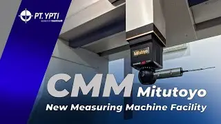 Training CMM Mitutoyo || New Measuring Machine Facility