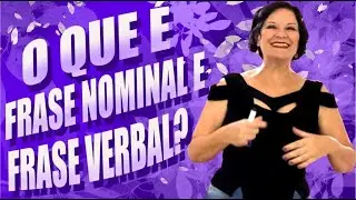 O QUE É FRASE NOMINAL E FRASE VERBAL?