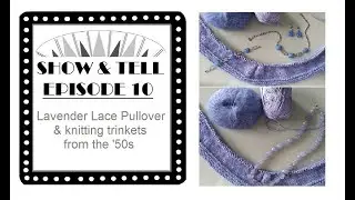 Lavender Lace vintage inspired sweater + knitting miscellany, episode 10