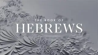 Hebrews - Week 16 - The Symbolic Relevance of the Tabernacle - Sermon
