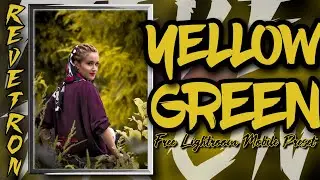 YELLOW+GREEN lightroom presets 2020 | Lightroom Mobile Tutorial by Revetron |