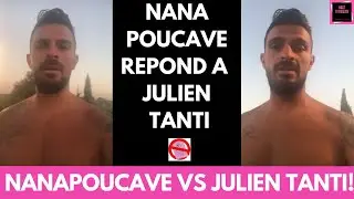 NANAPOUCAVE REPOND A JULIEN TANTI!